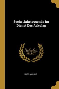Sechs Jahrtausende Im Dienst Des Äskulap