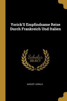 Yorick'S Empfindsame Reise Durch Frankreich Und Italien