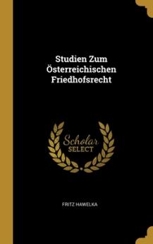 Studien Zum Österreichischen Friedhofsrecht