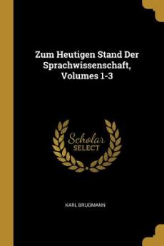 Zum Heutigen Stand Der Sprachwissenschaft Volumes 1-3