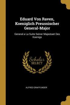 Eduard Von Raven Koeniglich Preussischer General-Major