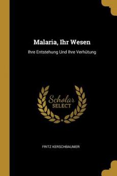 Malaria Ihr Wesen