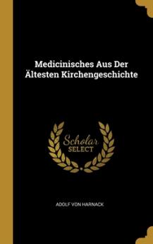 Medicinisches Aus Der Ältesten Kirchengeschichte