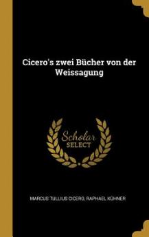 Cicero's zwei Bücher von der Weissagung