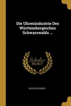 Uhrenindustrie Des Württembergischen Schwarzwalds ...