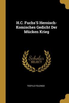 H.C. Fuchs'S Heroisch-Komisches Gedicht Der Mücken Krieg