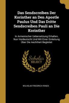 Sendscreiben Der Korinther an Den Apostle Paulus Und Das Dritte Sendscreiben Pauli an Die Korinther
