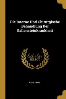 Interne Und Chirurgische Behandlung Der Gallensteinkrankheit