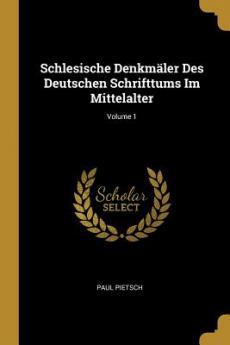 Schlesische Denkmäler Des Deutschen Schrifttums Im Mittelalter; Volume 1