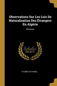 Observations Sur Les Lois De Naturalisation Des Étrangers En Algérie
