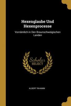 Hexenglaube Und Hexenprocesse