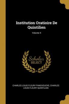 Institution Oratioire De Quintilien; Volume 4