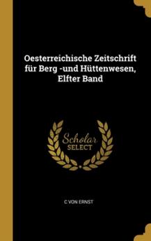 Oesterreichische Zeitschrift für Berg -und Hüttenwesen Elfter Band