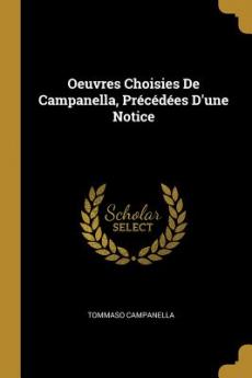 Oeuvres Choisies De Campanella Précédées D'une Notice