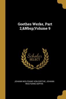 Goethes Werke Part 2 Volume 9