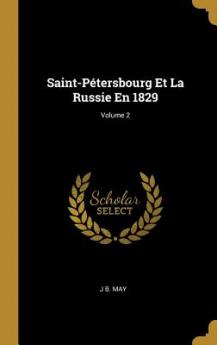 Saint-Pétersbourg Et La Russie En 1829; Volume 2