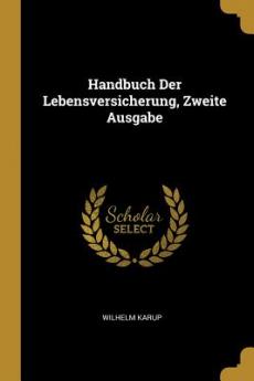 Handbuch Der Lebensversicherung Zweite Ausgabe