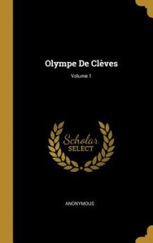 Olympe De Clèves; Volume 1