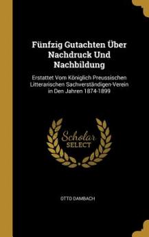 Fünfzig Gutachten Über Nachdruck Und Nachbildung