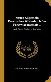 Neues Allgemein Praktisches Wörterbuch Der Forstwissenschaft ...
