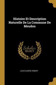 Histoire Et Description Naturelle De La Commune De Meudon