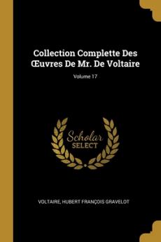 Collection Complette Des OEuvres De Mr. De Voltaire; Volume 17