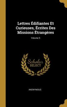 Lettres Édifiantes Et Curieuses Écrites Des Missions Étrangères; Volume 5