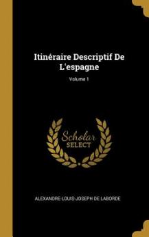 Itinéraire Descriptif De L'espagne; Volume 1