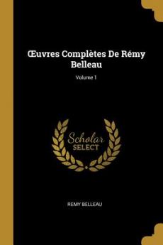 OEuvres Complètes De Rémy Belleau; Volume 1