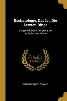 Eschatologie Das Ist Die Letzten Dinge