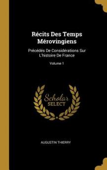 Récits Des Temps Mérovingiens