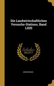 Landwirtschaftlichen Versuchs-Stations Band LXIII