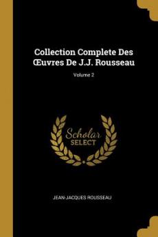 Collection Complete Des OEuvres De J.J. Rousseau; Volume 2