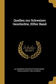 Quellen zur Schweizer Geschichte Elfter Band