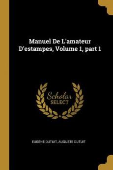 Manuel De L'amateur D'estampes Volume 1 part 1