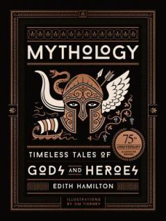 MYTHOLOGY: TIMELESS TALES OF GODS AND HEROES DELUXE ILLUSTRATED EDITION