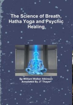 The Science of Breath Hatha Yoga and Psychic Healing