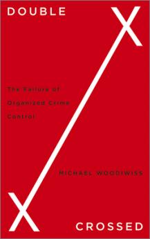 Double Crossed: The Failure of Organized Crime Control