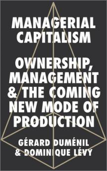Managerial Capitalism: Ownership Management and the Coming New Mode of Production