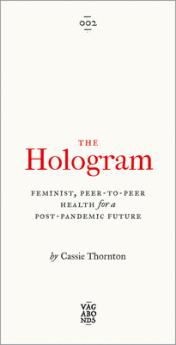 The Hologram: Feminist Peer-to-Peer Health for a Post-Pandemic Future