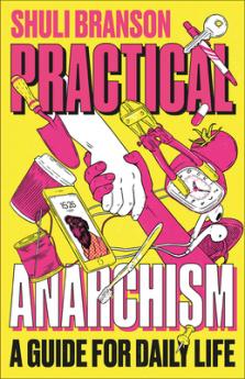 Practical Anarchism: A Guide for Daily Life