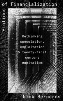 Fictions of Financialization: Rethinking Speculation Exploitation and Twenty-First-Century Capitalism