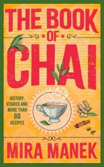 THE BOOK OF CHAI: HISTORY STORIES AND MORE THAN 60 RECIPES