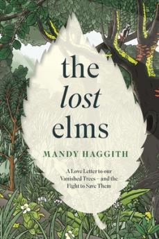 THE LOST ELMS (HB): A LOVE LETTER TO OUR VANISHED TREES – AND THE FIGHTTO SAVE THEM