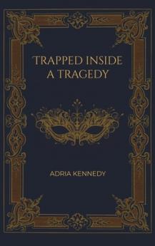 Trapped Inside a Tragedy