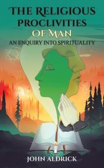 The Religious Proclivities of Man