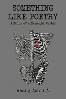 Something Like Poetry - A Story of a Damaged Writer