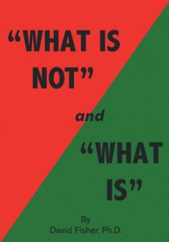 What Is Not and What Is
