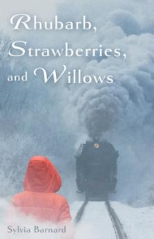 Rhubarb Strawberries and Willows