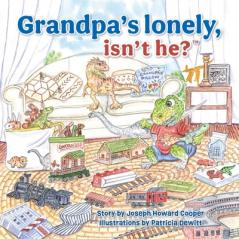 Grandpa's Lonely Isn't He?